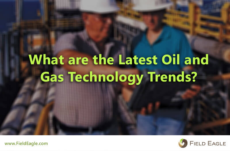 latest oil and gas technology trends